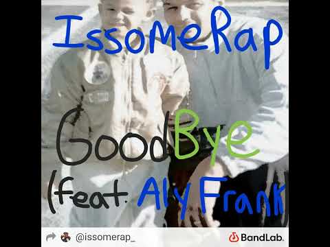 IssomeRap - GoodBye (feat. Aly Frank)