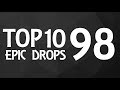 Top 10 Epic Drops #98