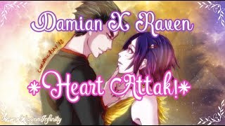 ღ Damian &amp; Raven ღ ~Heart Attack!~