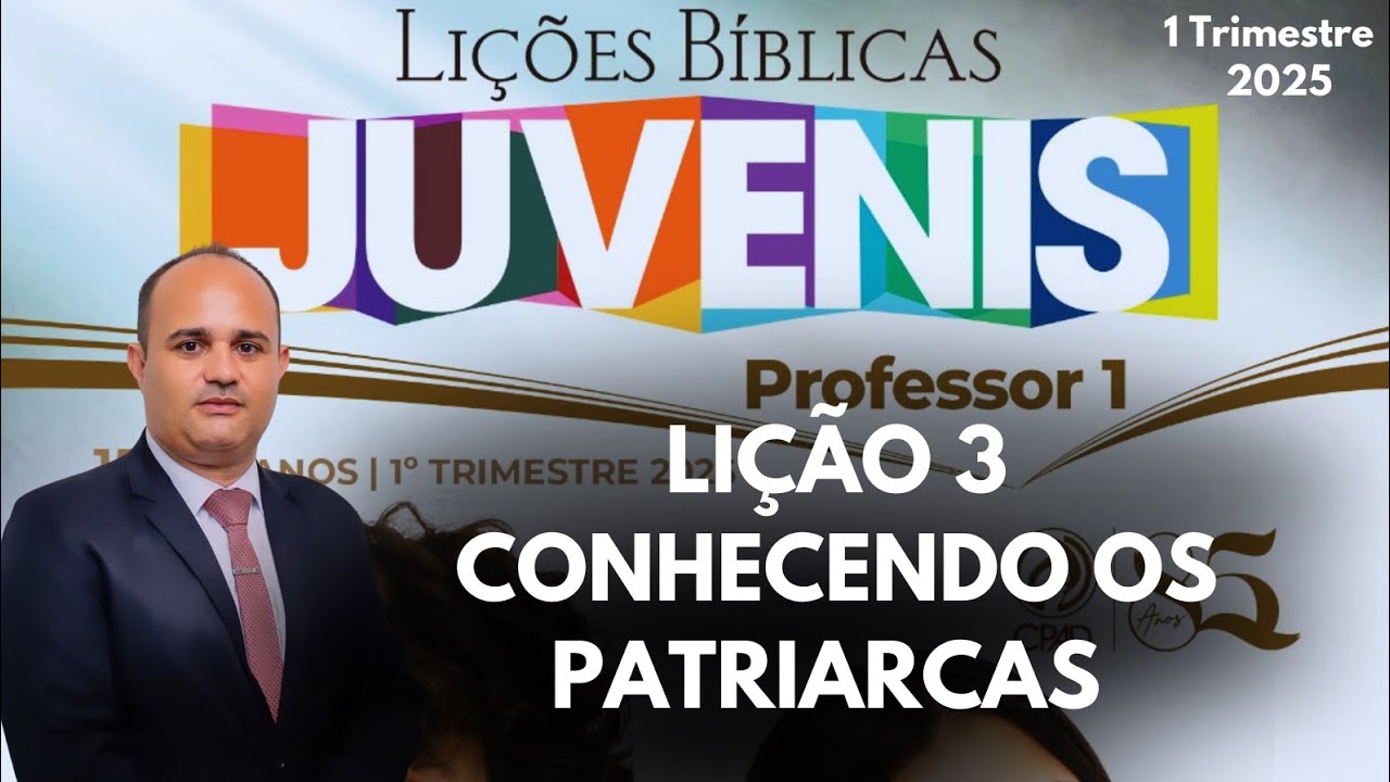 EBD- Lição 3 Juvenis / Conhecendo os Patriarcas - EBD 1 Trimestre 2025