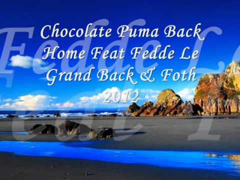 Chocolate Puma Back Home Feat Fedde Le Grand Back & Foth 2012
