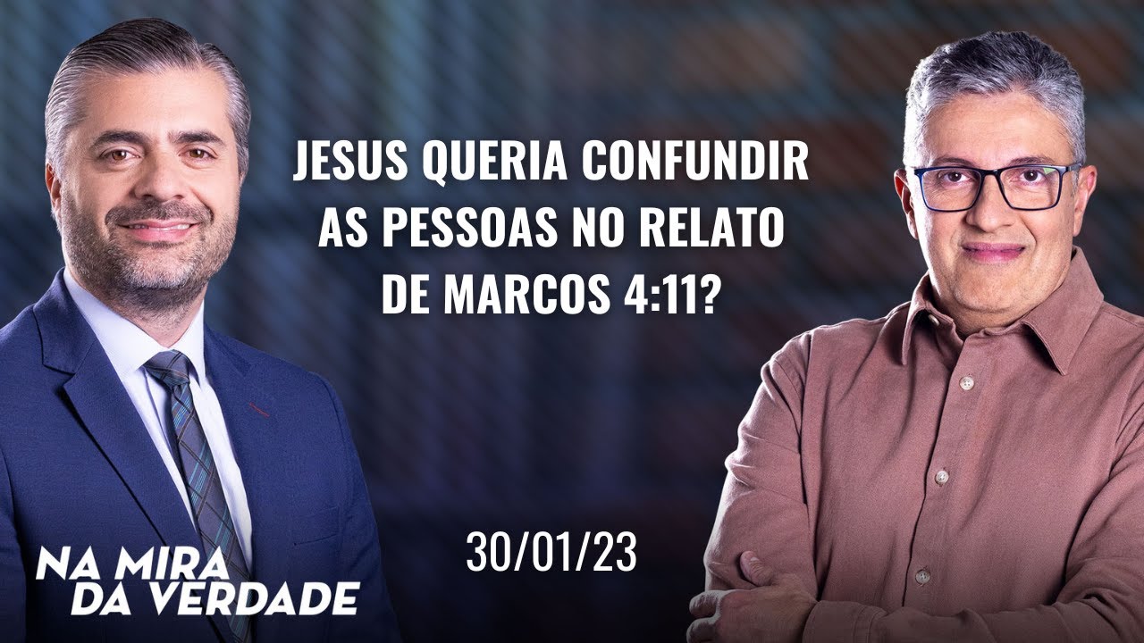 Jesus queria confundir as pessoas no relato de Marcos 4:11?