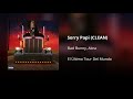 Sorry Papi Bad Bunny Ft Abra CLEAN Versión No Explícita