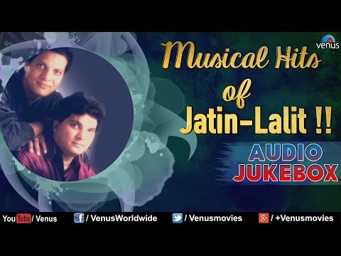 Songs Of Jatin-Lalit  || Audio Jukebox || Ishtar Music