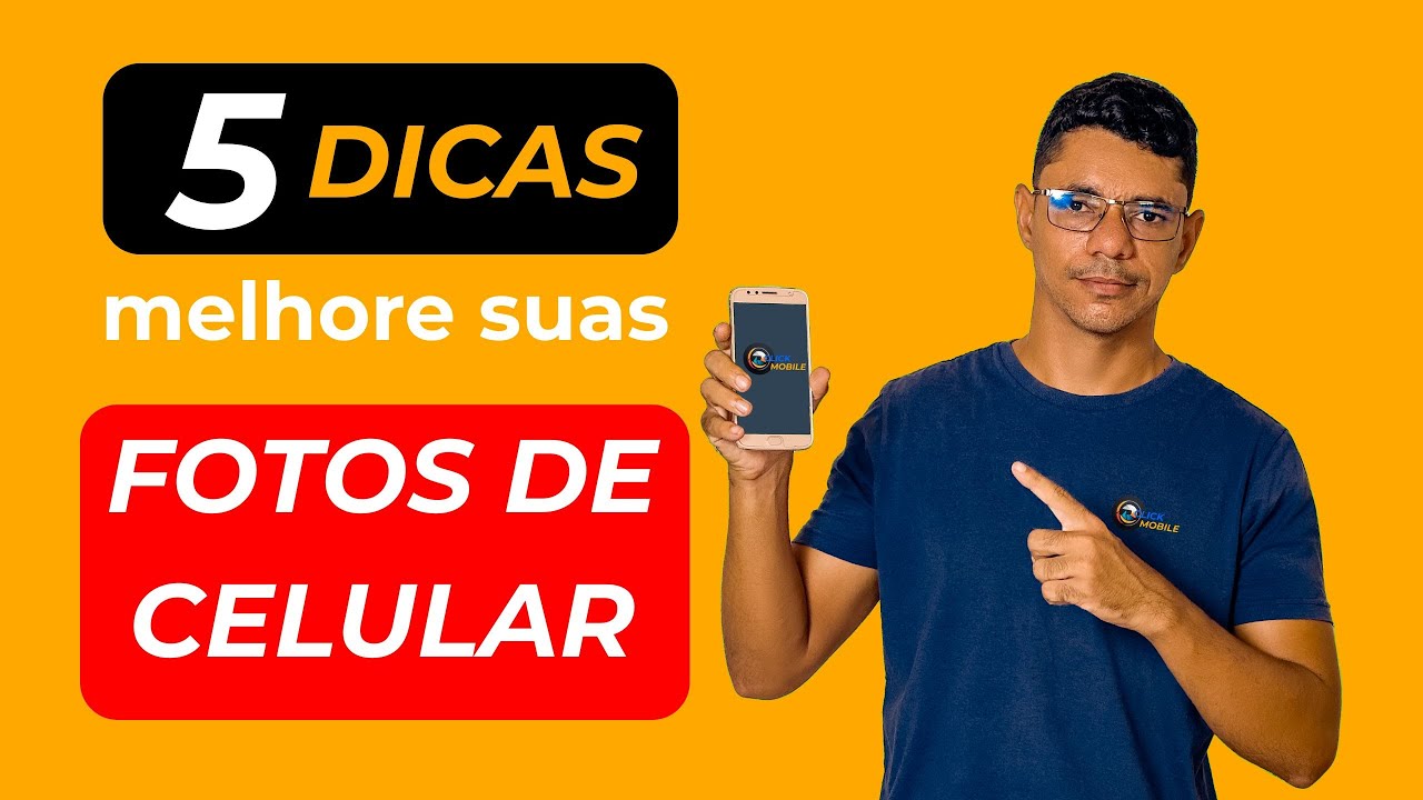 5 Dicas Para Melhorar Suas Fotos de Celular