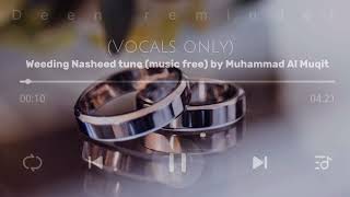 Weeding Nasheed tune by Muhammad Al Muqit/ ringtone/ vocals only/ no instrumental music