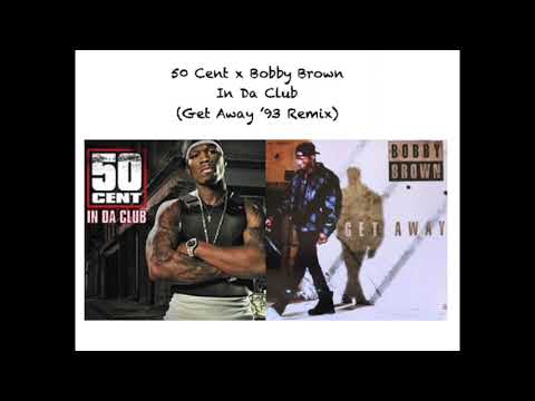 50 Cent x Bobby Brown - In Da Club (Get Away '93 Remix/Mashup)