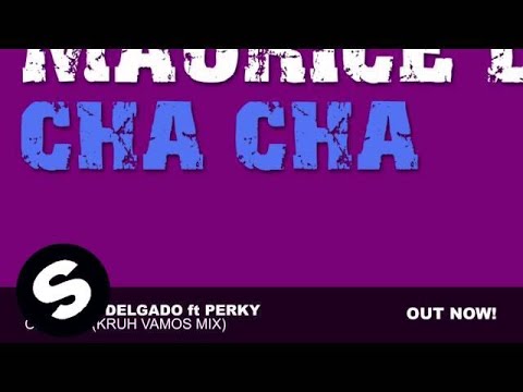 Maurice Delgado ft Perky - Cha Cha (KruH Vamos Mix)
