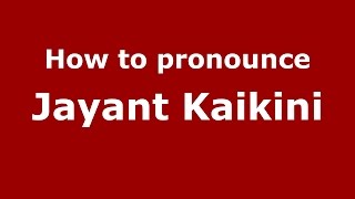 How to pronounce Jayant Kaikini