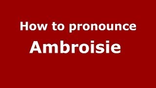 How to pronounce Ambroisie 