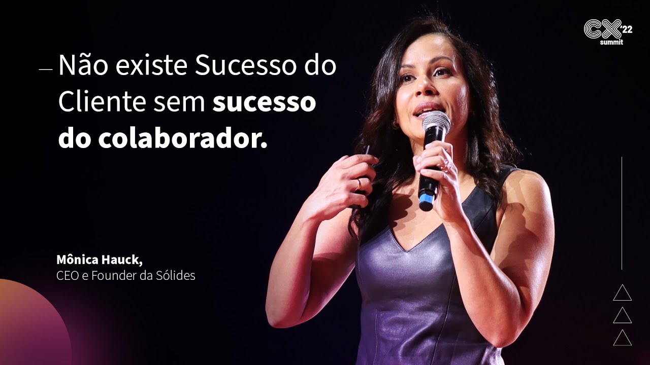 Como o colaborador influencia na Jornada de Sucesso do Cliente  | Mônica Hauck | CX Summit 2022