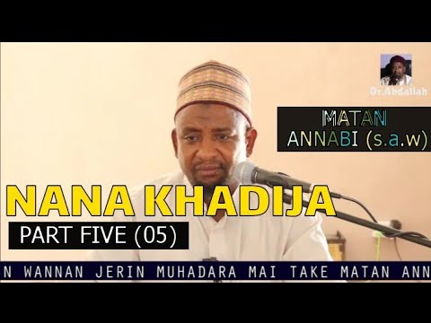 [Tarihi] 05 NANA KHADIJA - Dr.Abdallah Gadon Kaya