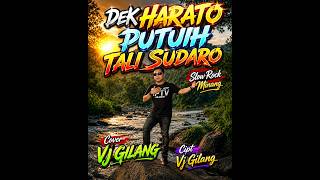 Download lagu DEK HARATO PUTUIH TALI SUDARO  Slow Rock Minang Cover VJ gilang  Cipt Vj Gilang mp3