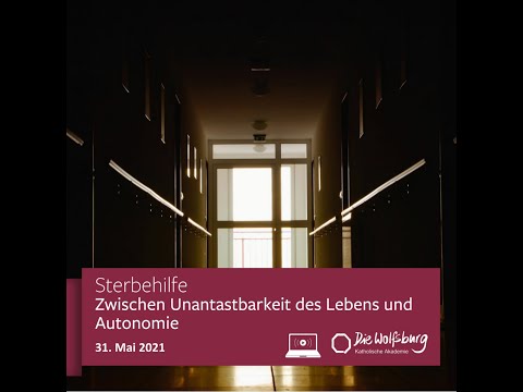 Sterbehilfe - Zwischen Unantastbarkeit des Lebens und Autonomie | Kath. Akademie DIE WOLFSBURG