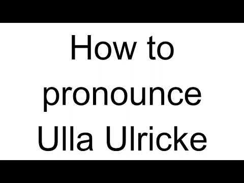 How to Pronounce Ulla Ulricke (German)
