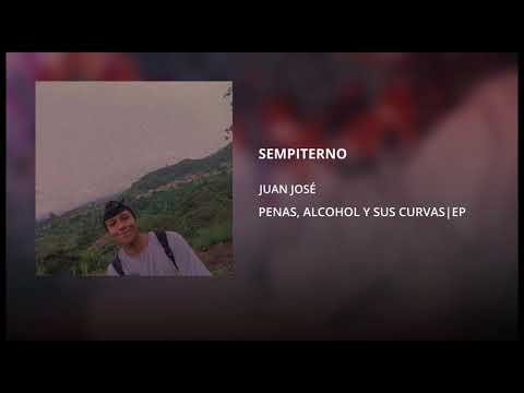 02. SEMPITERNO -  JUAN JOSÉ  |  PENAS Y ALCOHOL |  EP
