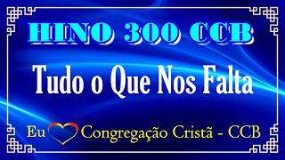 HINO 300 - Tudo o Que Nos Falta - (ACÚSTICO PIANO) - HINOS CCB COM LETRAS