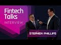 Fintech Talks Interview Stephen Phillips