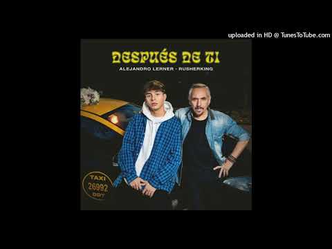 Alejandro Lerner Ft. Rusherking - Despues De Ti