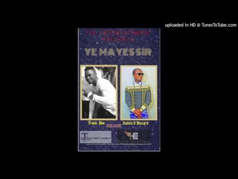YES MA YES SIR- TRACE BEE FT RAHIM D WEZARD