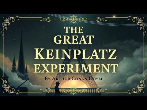 THE GREAT KEINPLATZ EXPERIMENT by Arthur Conan Doyle audiobook