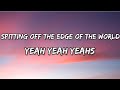 Yeah Yeah Yeahs - Spitting Off the Edge of the World (Lyrics)