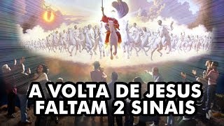 2 SINAIS QUE FALTAM PARA JESUS VOLTAR - E SE FOR VERDADE