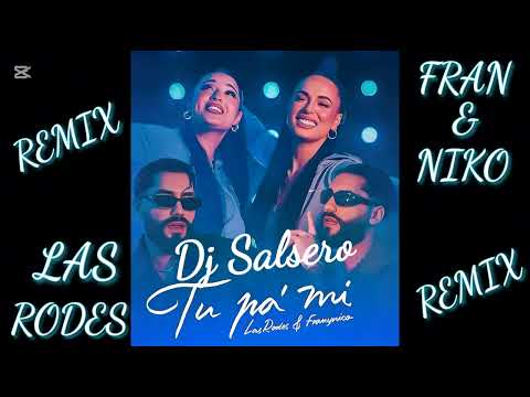 Las Rodes, Fran & Niko - TU PAMI REMIX - Dj SaLsErO