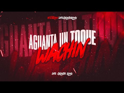 AGUANTA UN TOQUE WACHIN FUNK 🥵-LUIS CORDOBA REMIX.