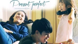 Present Perfect - หากว่าย้อนเวลากลับไปได้ [Official Short Film Trailer]