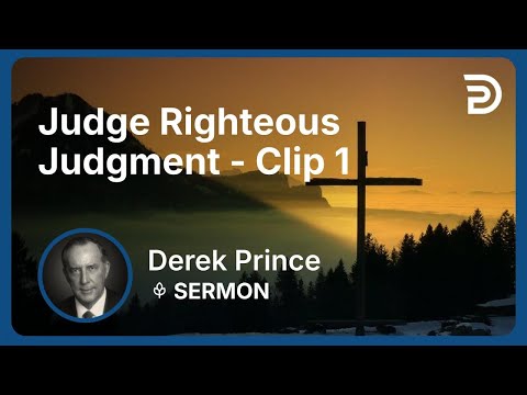 Judge Righteous Judgment | Clip 1 | Derek Prince