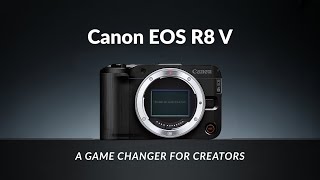 Canon EOS R8 V – A Game Changer for Creators!