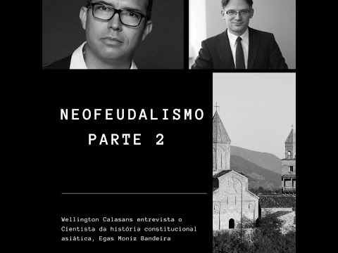 Esqueça o neoliberalismo, 2021 inaugura o neofeudalismo - Parte 2: Egas Moniz Bandeira