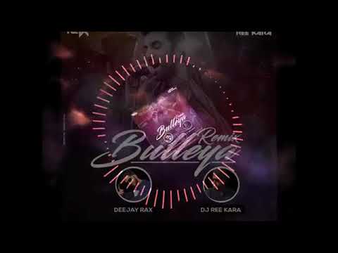 Bulleya -- DeeJay Rax X Dj Ree Kara RemiXxX DJ Gull