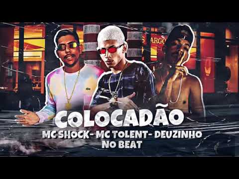 MC SHOCK E DEUZINHO NO BEAT FEAT : MC TOLENT - COLOCADÃO