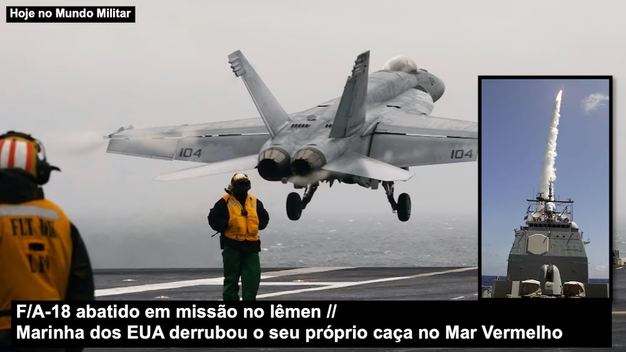 F/A-18 abatido em missão no Iêmen – Marinha dos EUA derrubou o seu próprio caça no Mar Vermelho