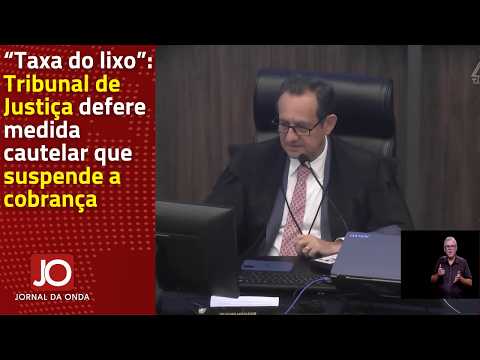 “TAXA DO LIXO”:TRIBUNAL DE JUSTIÇA DEFERE MEDIDA CAUTELAR QUE SUSPENDE A COBRANÇA