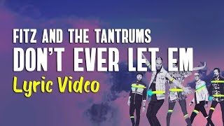 Fitz and The Tantrums - Don&#39;t Ever Let Em (Lyrics)