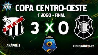 🔴  ANÁPOLIS X RIO BRANCO-ES | AO VIVO COM IMAGENS | 1º JOGO FINAL COPA CENTRO-OESTE 2026