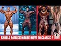Should Patrick Moore Move To Classic Physique ?