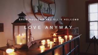 Drew and Ellie Holcomb - Love Anyway Acoustic Cover