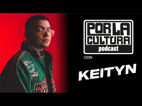 EP16. @KEITYN - Por La CULTURA podcast.