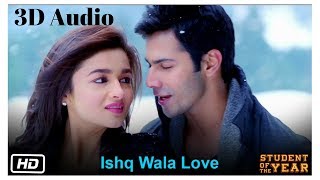 Ishq Wala Love - SOTY | 3D Audio | Surround Sound | Use Headphones 👾