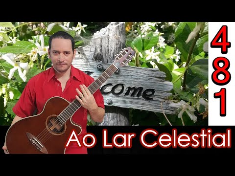 Hino 481 - Ao Lar Celestial - A Partitura e Cifra desta maravilhosa música do Cantor Cristão.