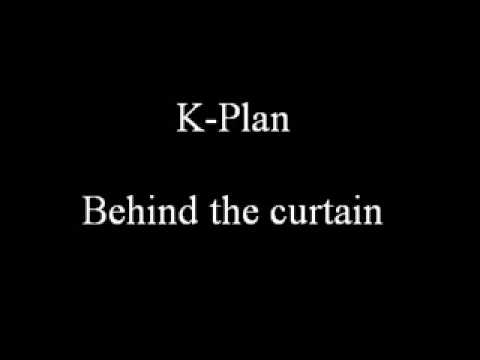 K-Plan - Behind The Curtain