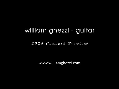 2025 Solo Guitar Concert Preview - @WilliamGhezzi  - Guitar