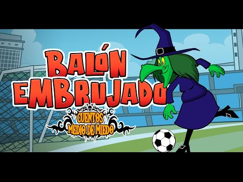 Balón embrujado - Cuentos medio de miedo - cuentos infantiles