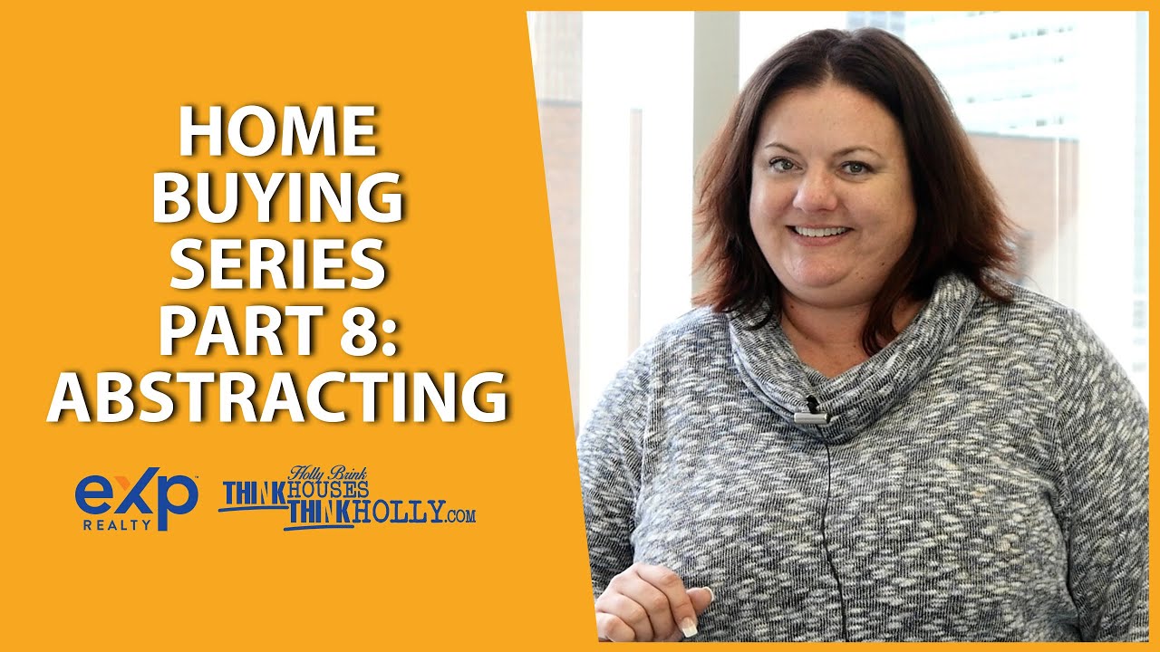 The Home-Buying Process Part 8: Abstracting
