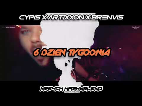 Cypis x Artixxon x BR3NVIS - 6 Dzień Tygodnia (Krzych Mashxblend)