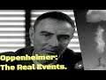 Oppenheimer: The Real Events